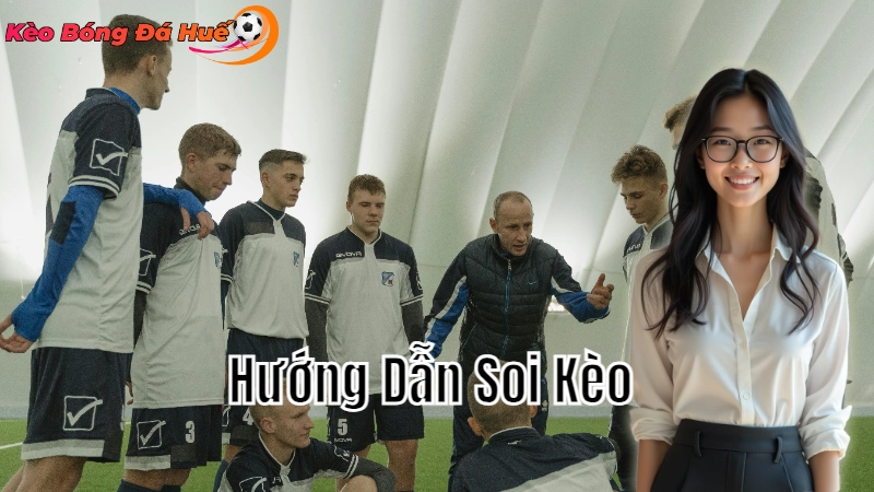 Hướng Dẫn Soi Kèo Bóng Đá Chính Xác 2024