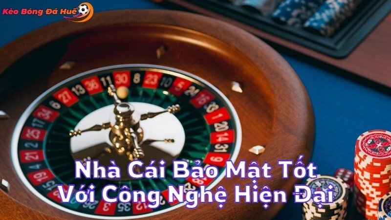 Nhà Cái Bảo Mật Tốt Với Công Nghệ Hiện Đại